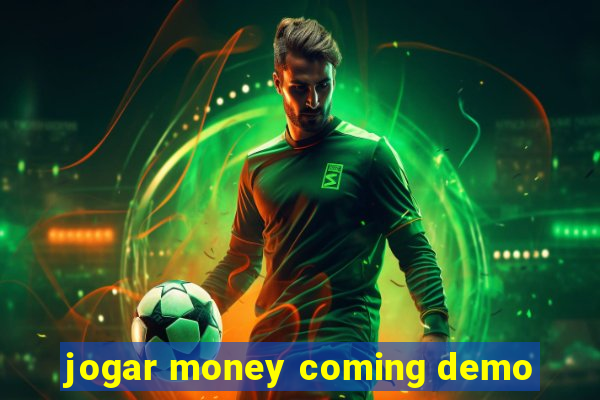 jogar money coming demo